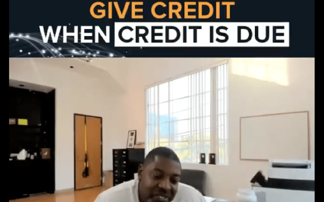 GIVE CREDIT WHERE CREDIT IS DUE!